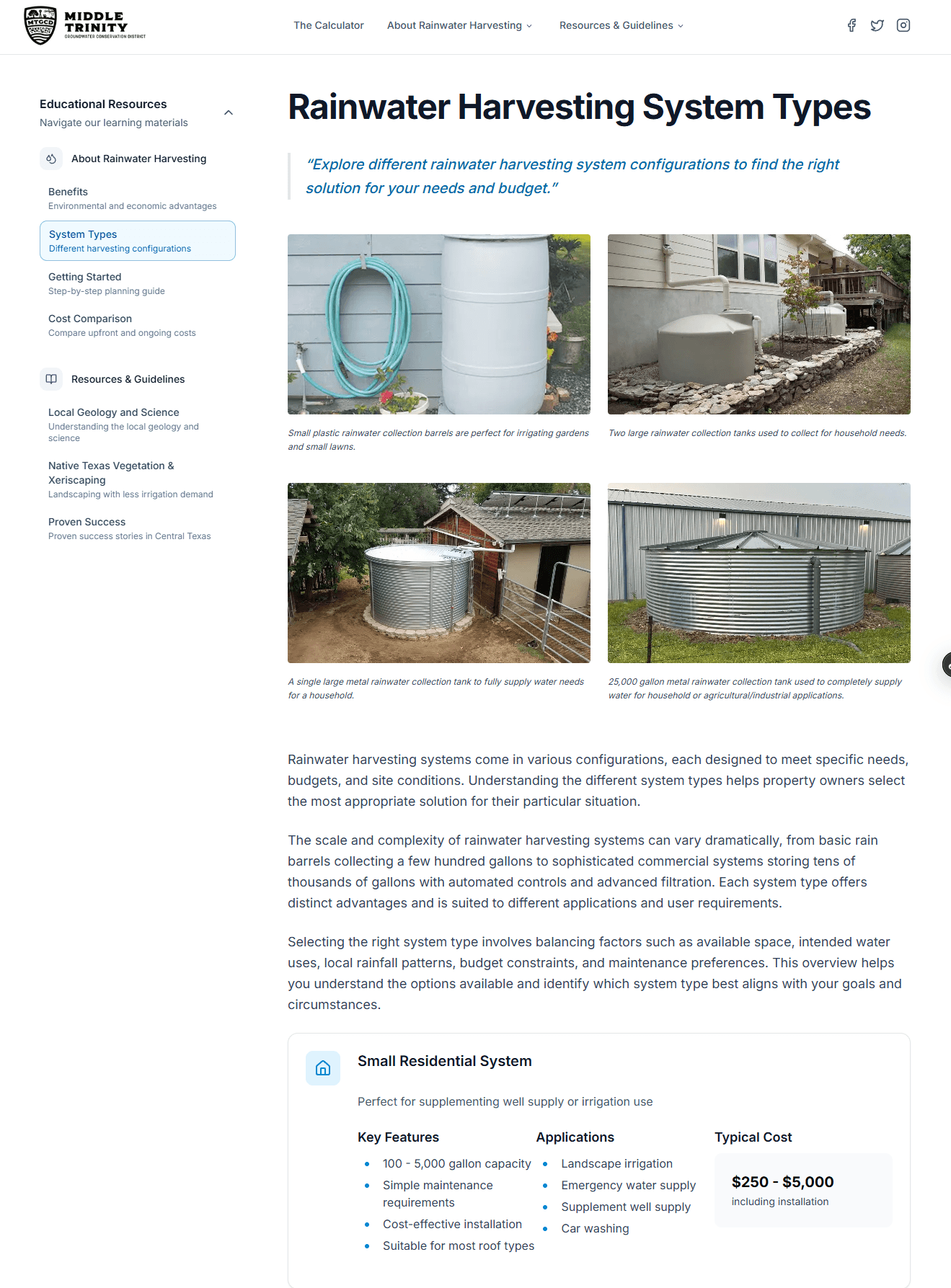 Public Rainwater Harvesting site/calculator (Middle Trinity GCD). Top nav exposes 'The Calculator', 'About Rainwater Harvesting' and 'Resources & Guidelines', with a left Educational Resources menu (Benefits, System Types, Getting Started, Cost Comparison, Local Geology & Science, Native Texas Vegetation & Xeriscaping, Proven Success). The page shown - Rainwater Harvesting System Types - presents configurations with photos and descriptions (small plastic barrels, large collection tanks, single large-meter and 20,000-gallon agricultural/residential tanks) plus a 'Small Residential System' card detailing Key Features, Applications and Typical Cost ($250-$5,000). Demonstrates a public, responsive educational content site supporting an interactive rainwater-harvesting sizing/cost calculator.